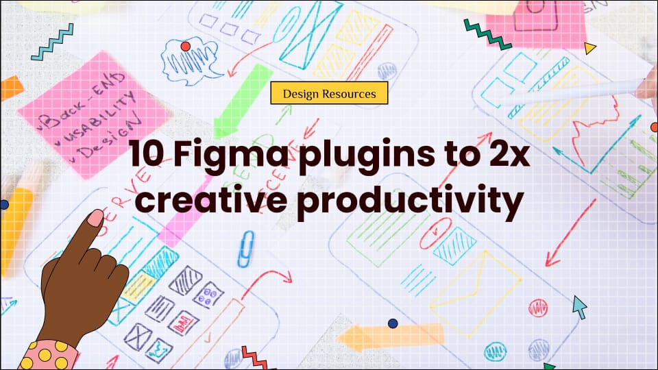 10 Figma plugins to 2x creative productivity
