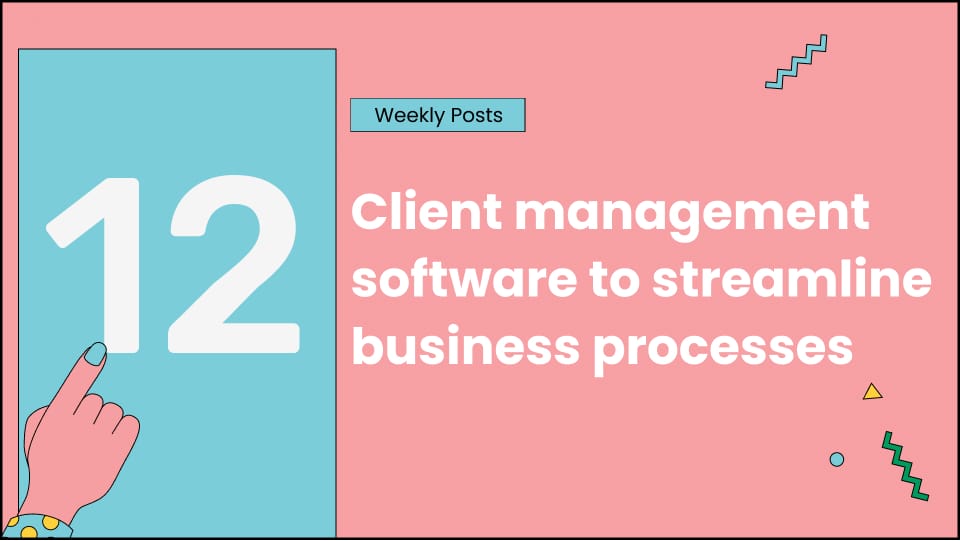 12 client management software to streamline business processes