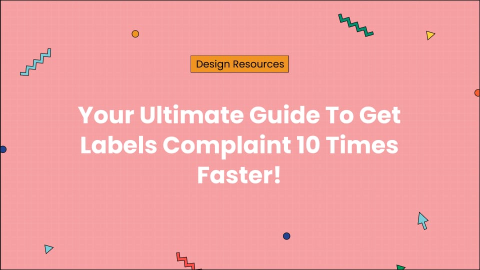 Your Ultimate Guide To Get Labels Complaint 10 Times Faster!
